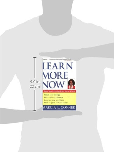 Learn More Now: 10 Simple Steps to Learning Better, Smarter, and Faster