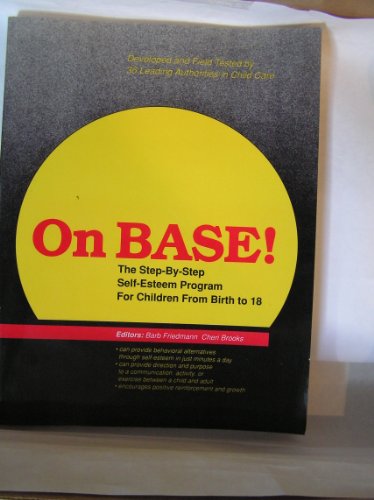 On Base!: The Step-By-Step Self-Esteem Program for Children from Birth to 18