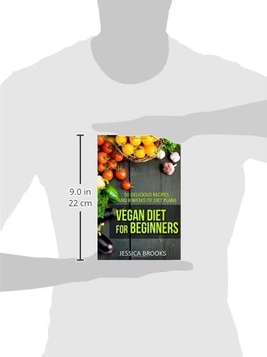 Vegan Diet For Beginners: 50 Delicious Recipes And Eight Weeks Of Diet Plans (Vegan and Vegetarian)