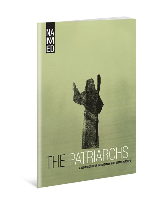 Named: The Patriarchs: A Workbook for Individuals and Small Groups (Named: God's Story Finds Its Place in You)