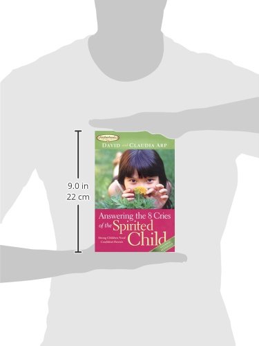 Answering the 8 Cries of the Spirited Child: Strong Children Need Confident Parents