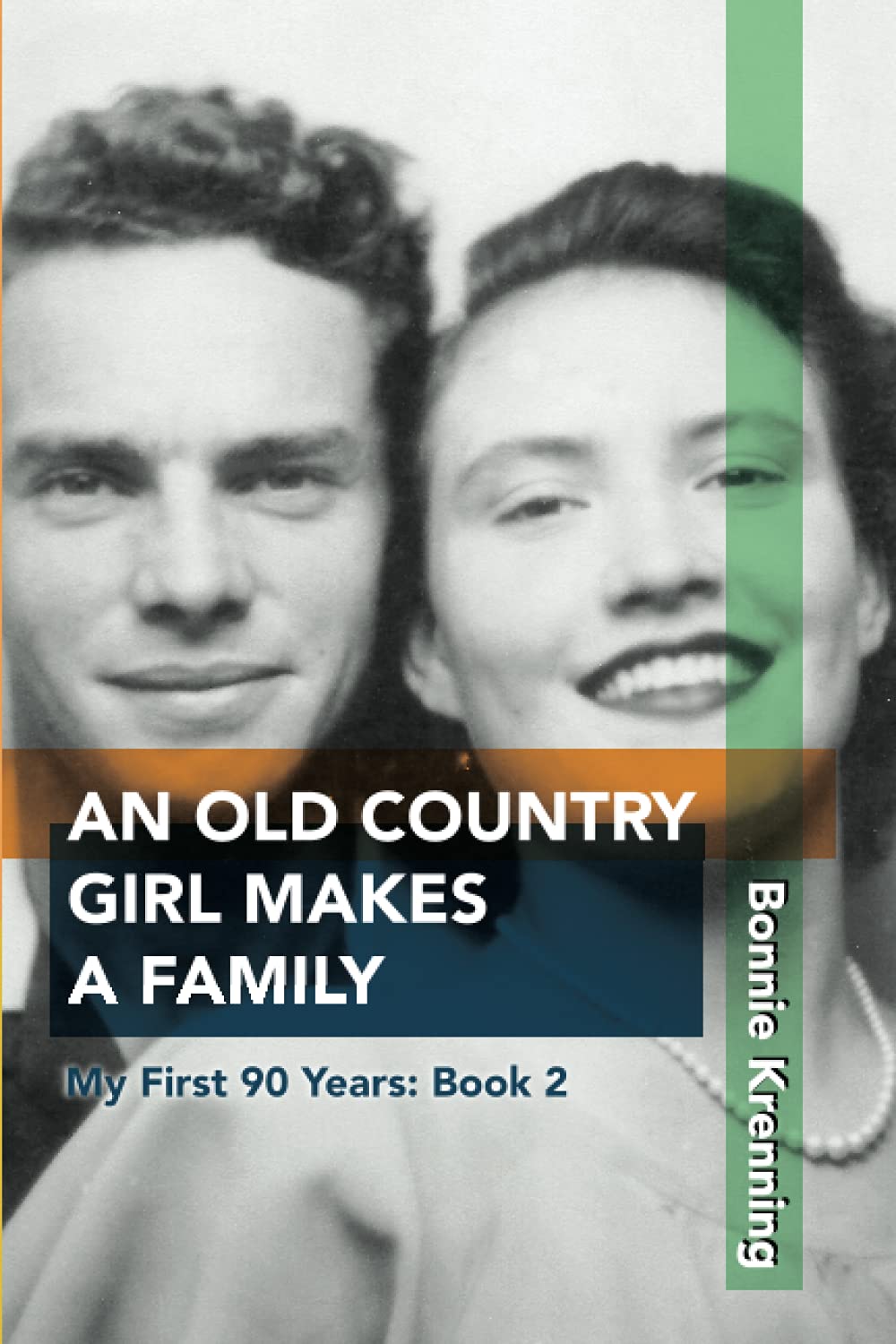 An Old Country Girl Makes a Family: My First 90 Years: Book 2