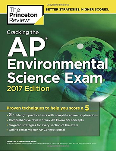 Cracking the AP Environmental Science Exam, 2017 Edition: Proven Techniques to Help You Score a 5 (College Test Preparation)