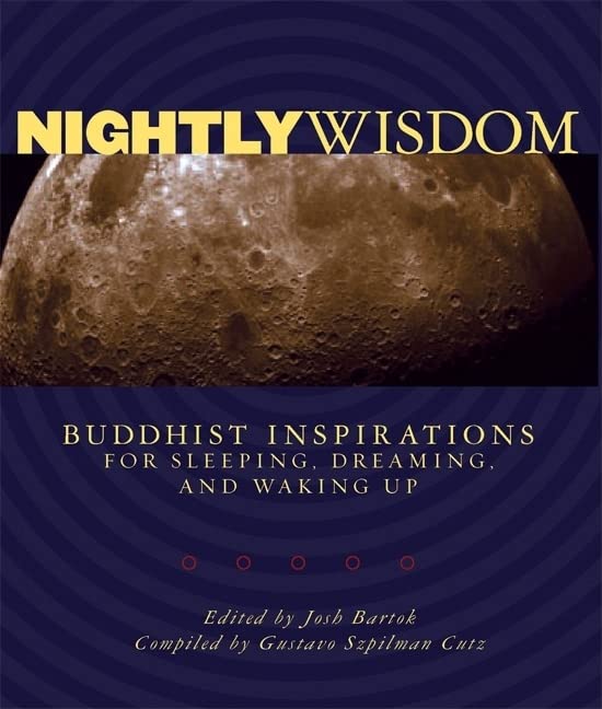 Nightly Wisdom: Buddhist Inspirations for Sleeping, Dreaming, and Waking Up