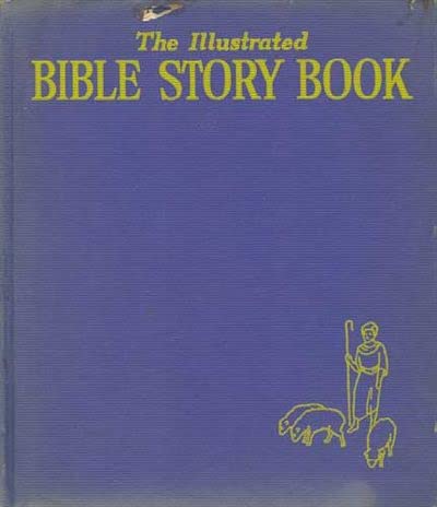 The Illustrated Bible Story Book One-volume Edition: Based on the Illustrated Bible Story Books (Old and New Testaments) By Seymour Loveland