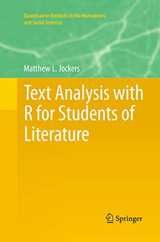 Text Analysis with R for Students of Literature (Quantitative Methods in the Humanities and Social Sciences)