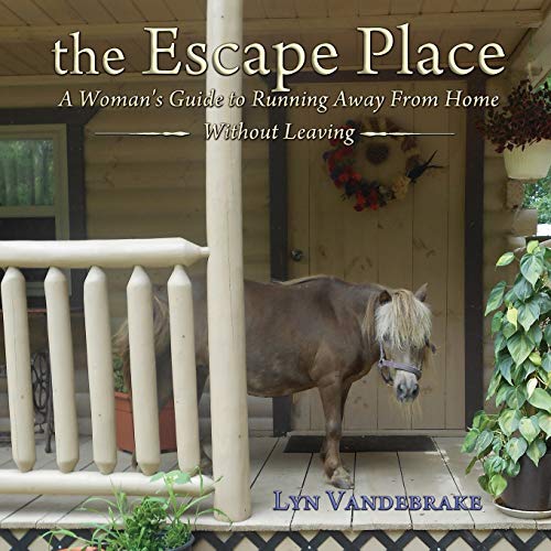 the Escape Place: A Woman's Guide to Running Away from Home Without Leaving