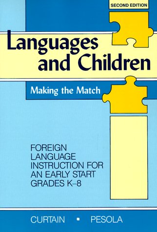 Languages and Children: Making the Match : Foreign Language Instruction for an Early Start Grades K-8