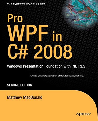 Pro WPF in C# 2008: Windows Presentation Foundation with .NET 3.5 (Books for Professionals by Professionals) - 6320