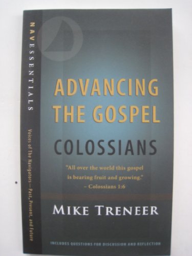 Advancing the Gospel: Colossians (Navessentials)