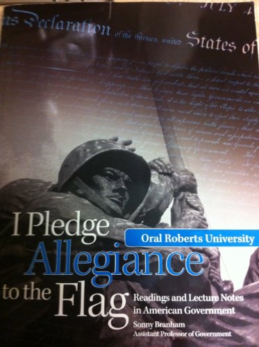 I Pledge Allegiance to the Flag: Readings and Lecture Notes in American Government