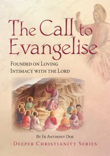 The Call to Evangelise: Founded on loving intimacy with the Lord