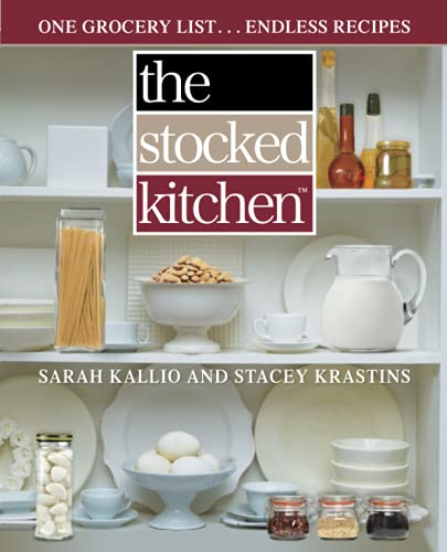 The Stocked Kitchen: One Grocery List . . . Endless Recipes