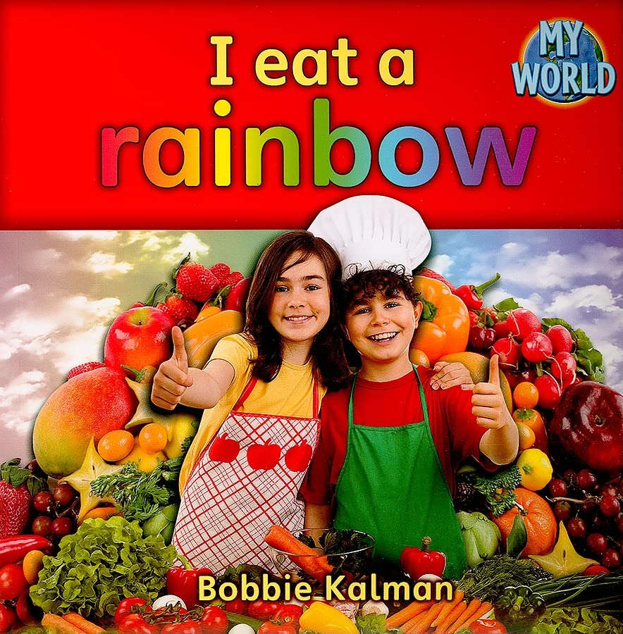 I Eat a Rainbow (Bobbie Kalman's Leveled Readers: My World: A (Paperback))
