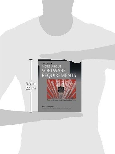 More About Software Requirements: Thorny Issues and Practical Advice
