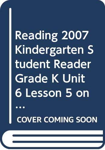 Reading 2007 Kindergarten Student Reader Grade K Unit 6 Lesson 5 on Level