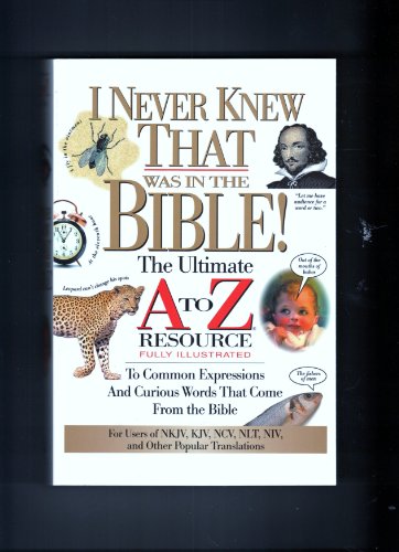 I Never Knew That Was in the Bible! The Ultimate A to Z Resource