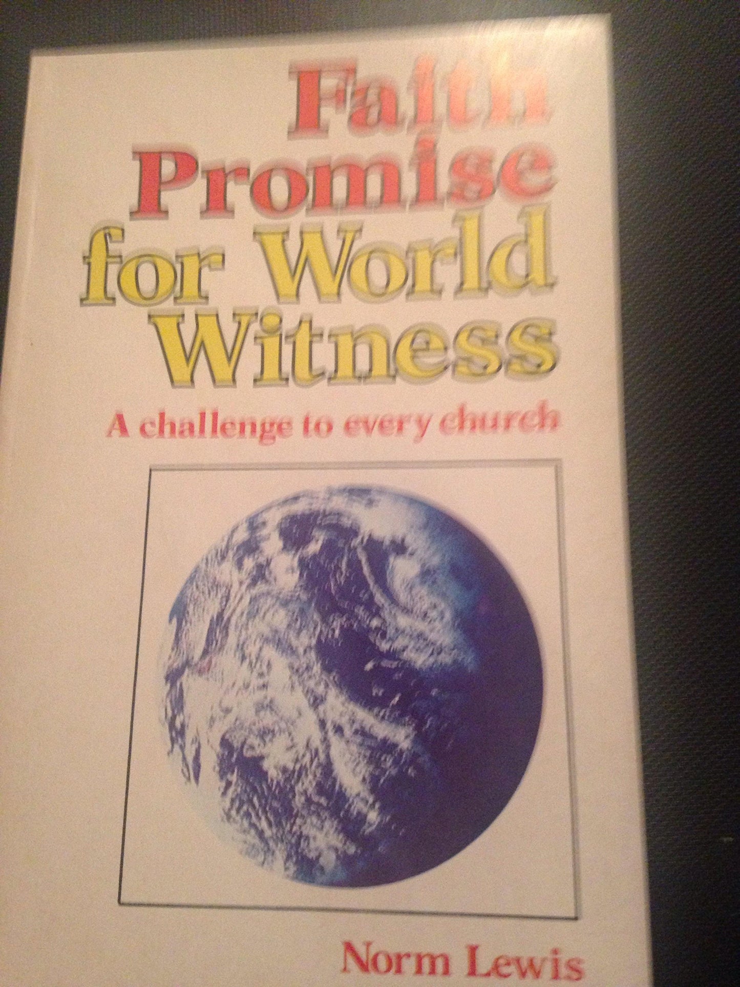 Faith promise for world witness: A challenge to every church