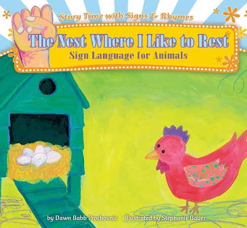 Nest Where I Like to Rest: Sign Language for Animals (Story Time With Signs & Rhymes) - 8613
