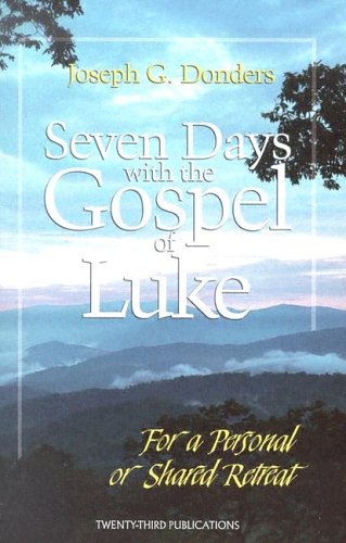 Seven Days with the Gospel of Luke: For a Personal or Shared Retreat