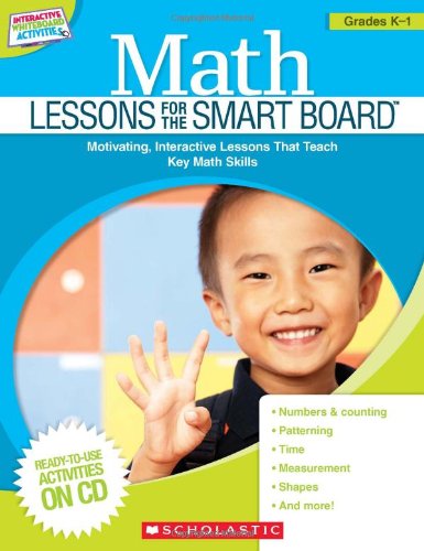Math Lessons for the SMART Board : Grades K 1: Motivating, Interactive Lessons That Teach Key Math Skills - 5272