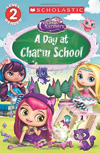 A Day at Charm School (Little Charmers: Reader) (1) (Little Charmers, Level Reader 2)
