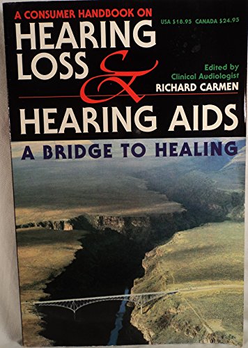 The Consumer Handbook on Hearing Loss and Hearing AIDS : A Bridge to Healing