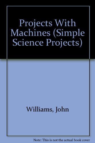 Projects With Machines (Simple Science Projects) - 8500
