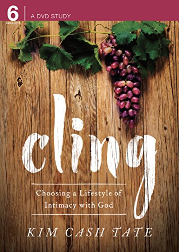 Cling: Choosing a Lifestyle of Intimacy with God