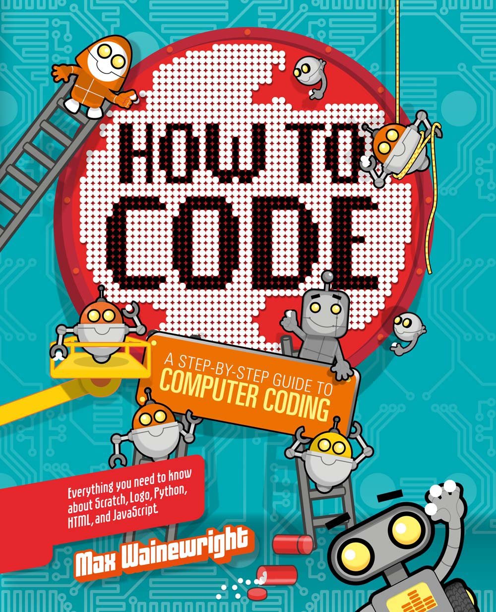 How to Code: A Step-By-Step Guide to Computer Coding - 2263
