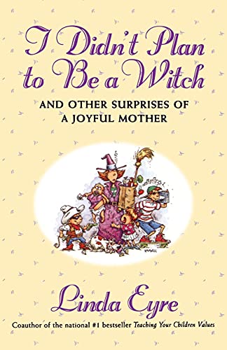 I Didn't Plan to Be a Witch and Other Surprises of a Joyful Mother - 5965