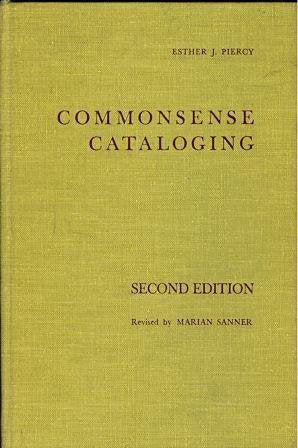 Commonsense Cataloging; A Manual for the Organization of Books and Other Materials in School and Small Public Libraries