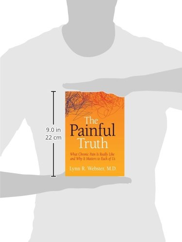 The Painful Truth: What Chronic Pain Is Really Like and Why It Matters to Each of Us