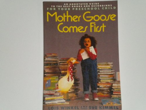 Mother Goose Comes First: An Annotated Guide to the Best Books and Recordings for Your Preschool Child - 3650