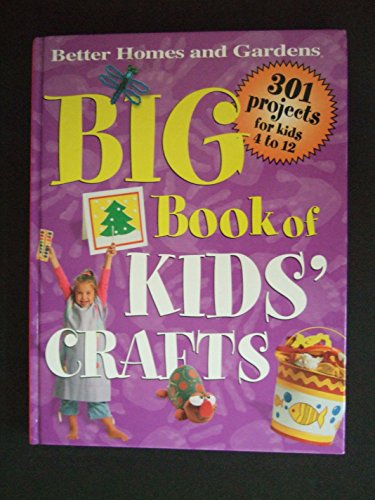 Big Book of Kids' Crafts: 301 Projects for Kids 4 to 12