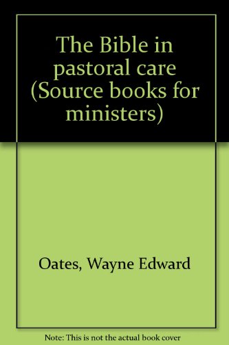 The Bible in Pastoral Care (Source Books for Ministers)