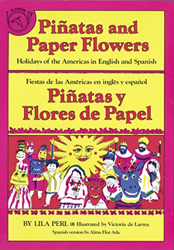 Piñatas and Paper Flowers: Holidays of the Americas in English and Spanish / Piñatas y flores de papel: Fiestas de las Américas en inglés y español (Spanish and English Edition)