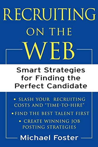 Recruiting on the Web : Smart Strategies for Finding the Perfect Candidate