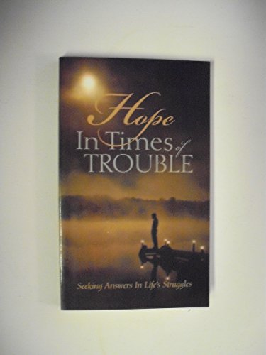 Hope in Times of Trouble (Seeking Answers in Life's Struggles)