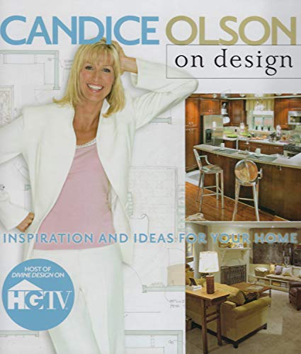 Candice Olson on Design: Inspiration and Ideas for Your Home