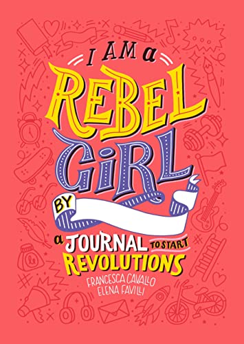 I Am a Rebel Girl: A Journal to Start Revolutions - 6211