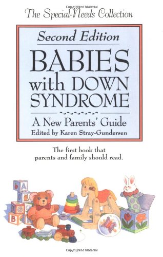 Babies With Down Syndrome: A New Parent's Guide (The Special-Needs Collection) - 607