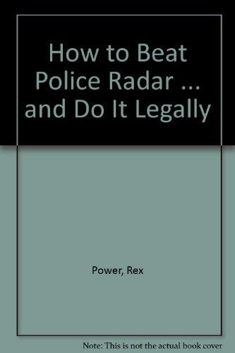 How to Beat Police Radar ... and Do It Legally