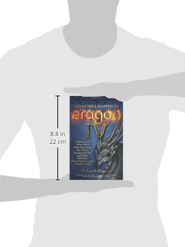 What Will Happen in Eragon IV: Who Lives, Who Dies, Who Becomes the Third Dragon Rider and How Will the Inheritance Cycle Finally E