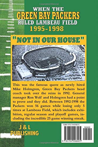 WHEN THE GREEN BAY PACKERS RULED LAMBEAU FIELD!: 25 CONSECUTIVE HOME WINS FROM 1995-1998