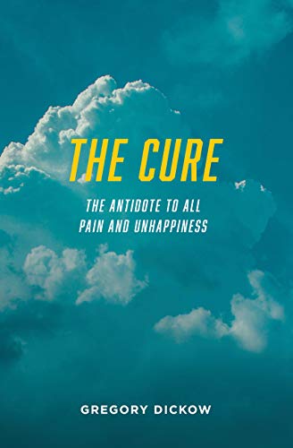 The Cure: The Antidote to All Pain and Unhappiness