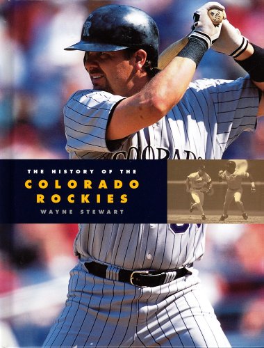The History of the Colorado Rockies (Baseball Series)