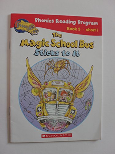 The Magic School Bus Sticks to It (phonics reading program, book 3 short i)