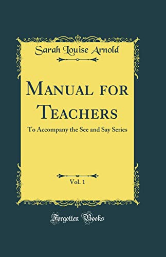 Manual for Teachers, Vol. 1: To Accompany the See and Say Series (Classic Reprint)