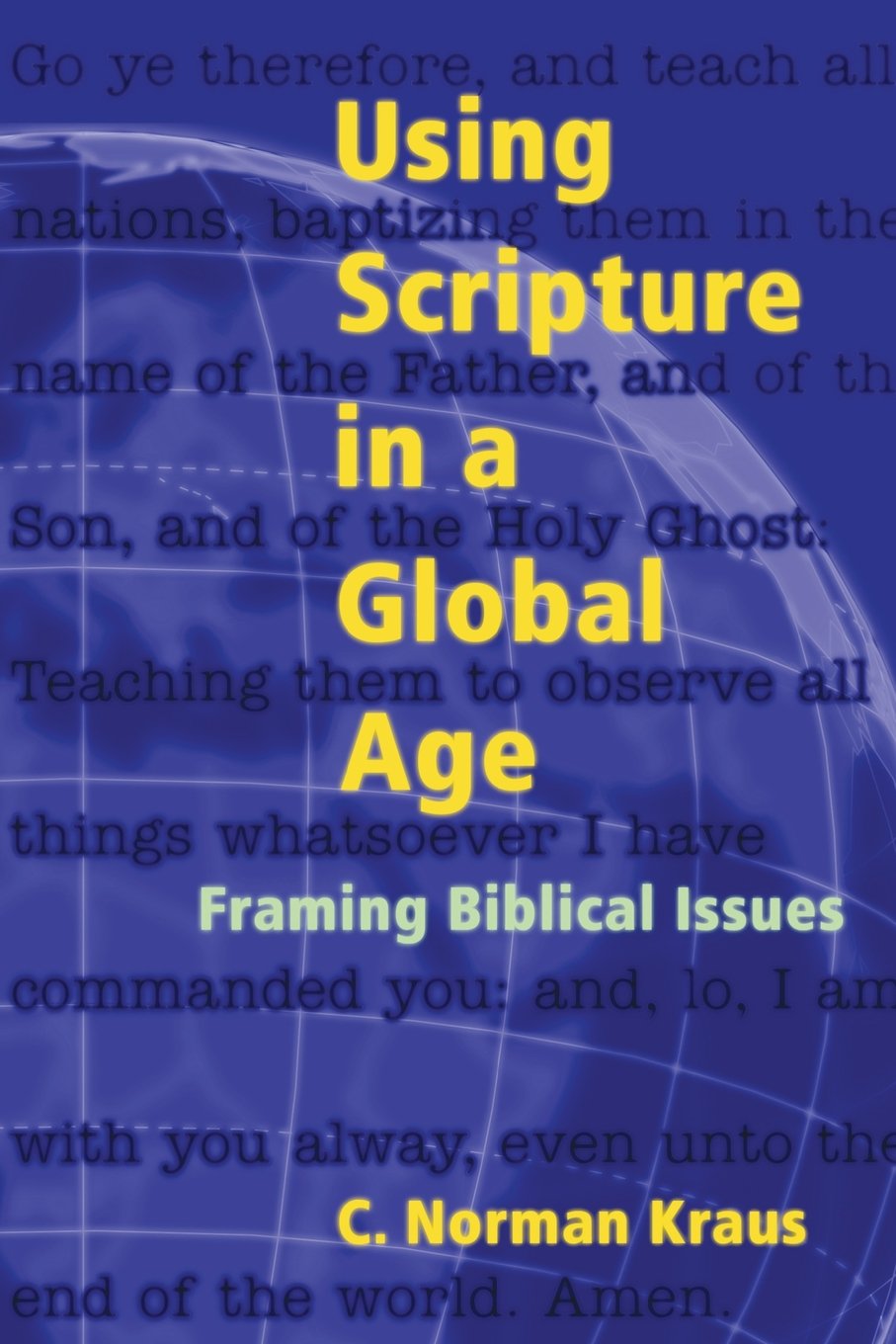 Using Scripture in a Global Age: Framing Biblical Issues (Institute of Mennonite Studies Occasional Papers)
